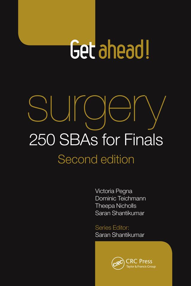 Get Ahead! Surgery: 250 SBAs for Finals by Dominic Teichmann, Saran Shantikumar, Theepa Nicholls, Victoria Pegna