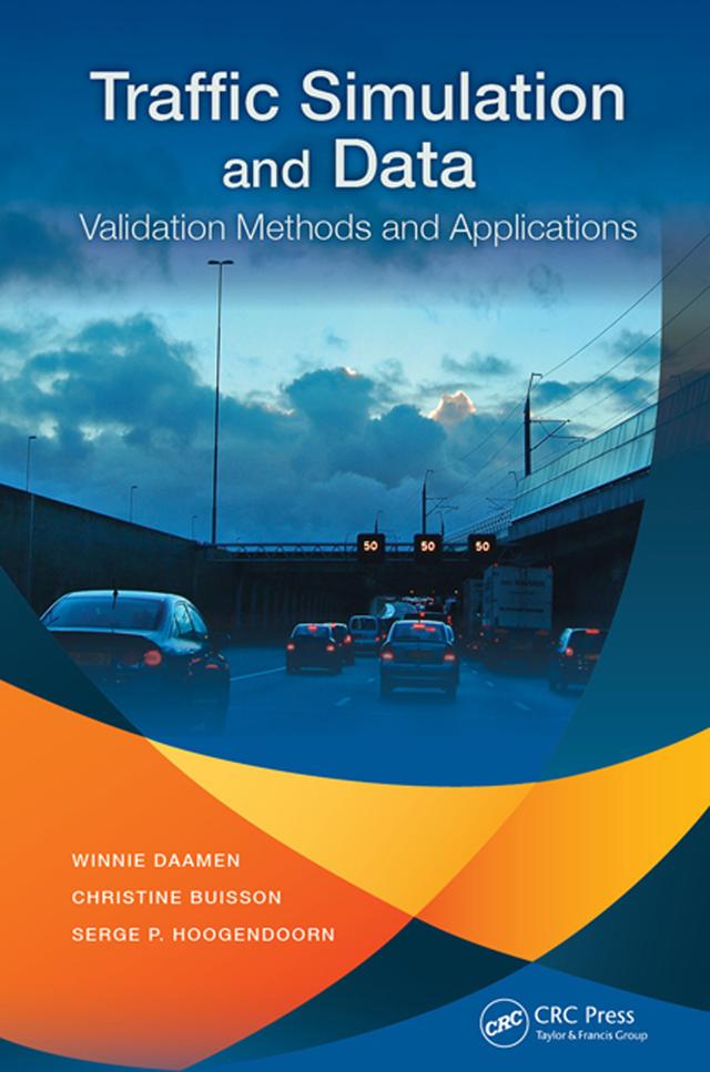 Traffic Simulation and Data by Christine Buisson, Serge P. Hoogendoorn, Winnie Daamen