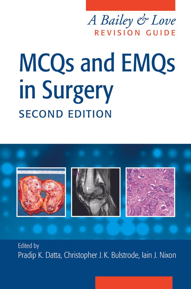 MCQs and EMQs in Surgery by Christopher John Bulstrode, Iain Nixon, Pradip Datta