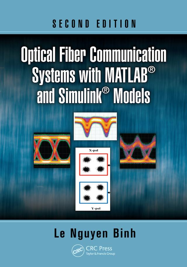 Optical Fiber Communication Systems with MATLAB and Simulink Models by Le Nguyen Binh