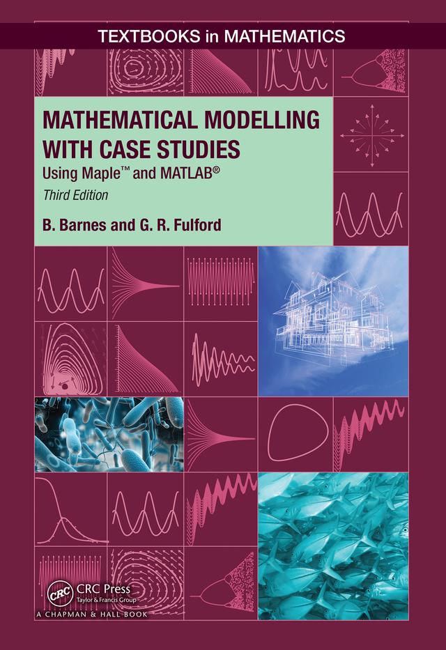 Mathematical Modelling with Case Studies by B. Barnes, G..R. Fulford