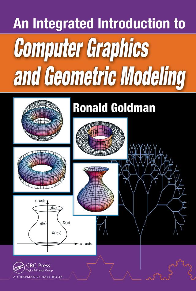 An Integrated Introduction to Computer Graphics and Geometric Modeling by Ronald Goldman