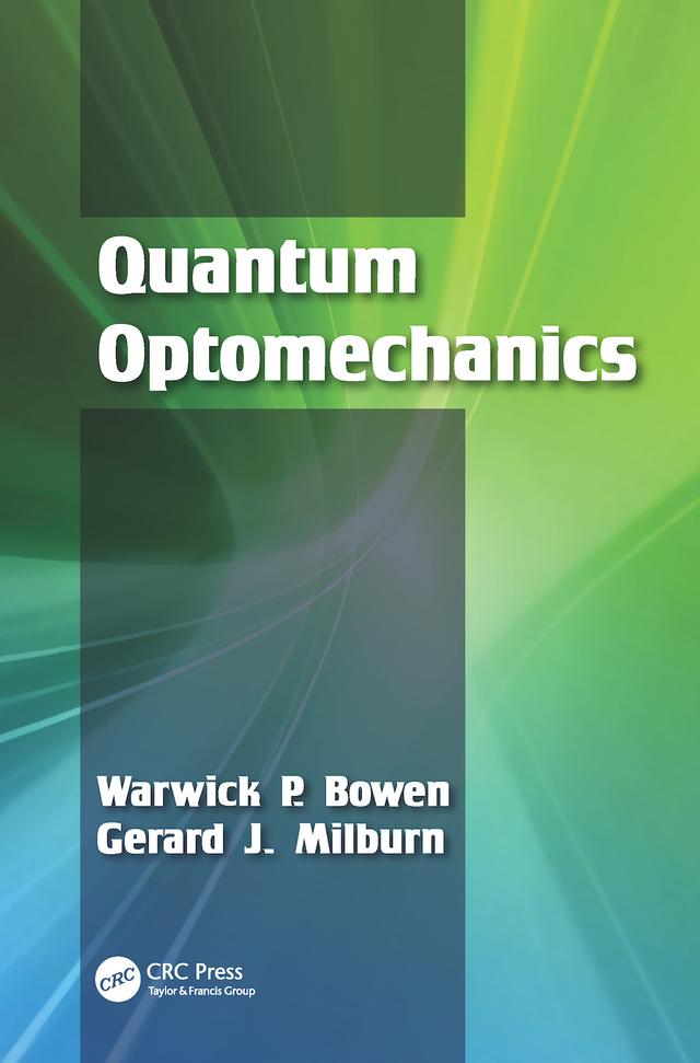 Quantum Optomechanics by Gerard J. Milburn, Warwick P. Bowen