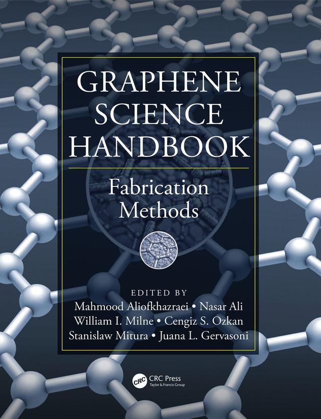 Graphene Science Handbook by Cengiz S. Ozkan, Juana L. Gervasoni, Mahmood Aliofkhazraei, Nasar Ali, Stanislaw Mitura, William I. Milne