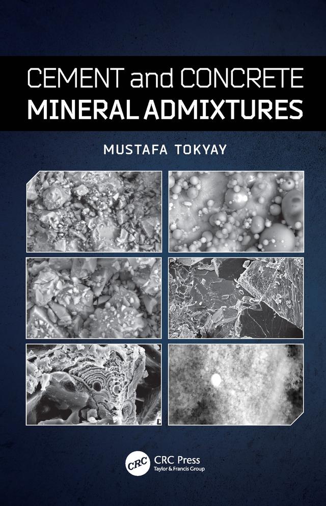 Cement and Concrete Mineral Admixtures by Mustafa Tokyay