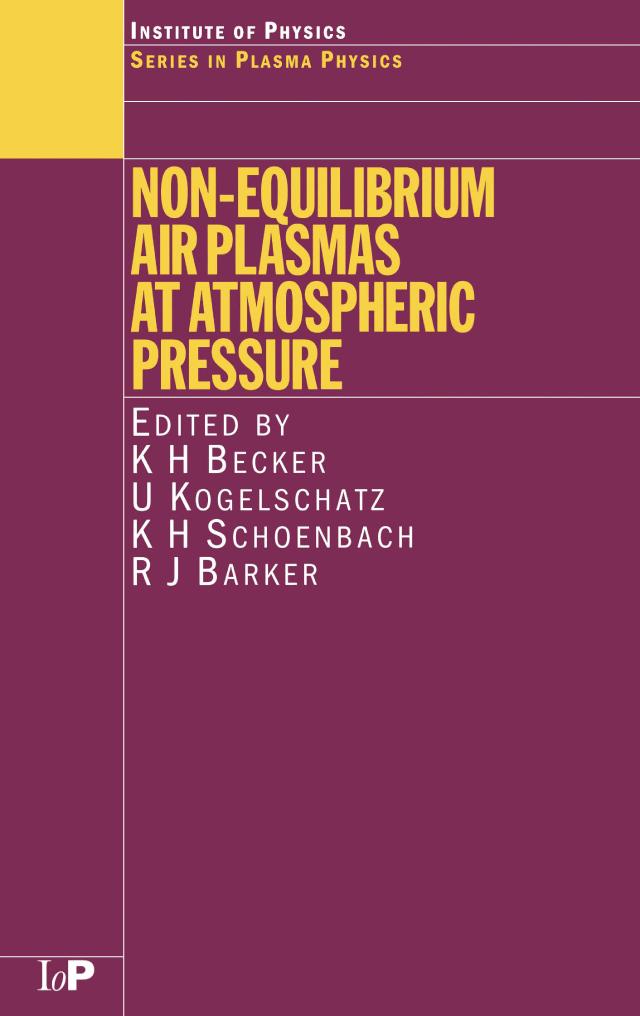 Non-Equilibrium Air Plasmas at Atmospheric Pressure by K.H. Becker, K.H. Schoenbach, R.J. Barker, U. Kogelschatz