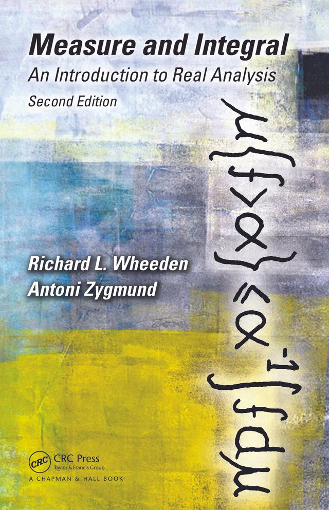 Measure and Integral by Antoni Zygmund, Richard L. Wheeden, Richard Wheeden