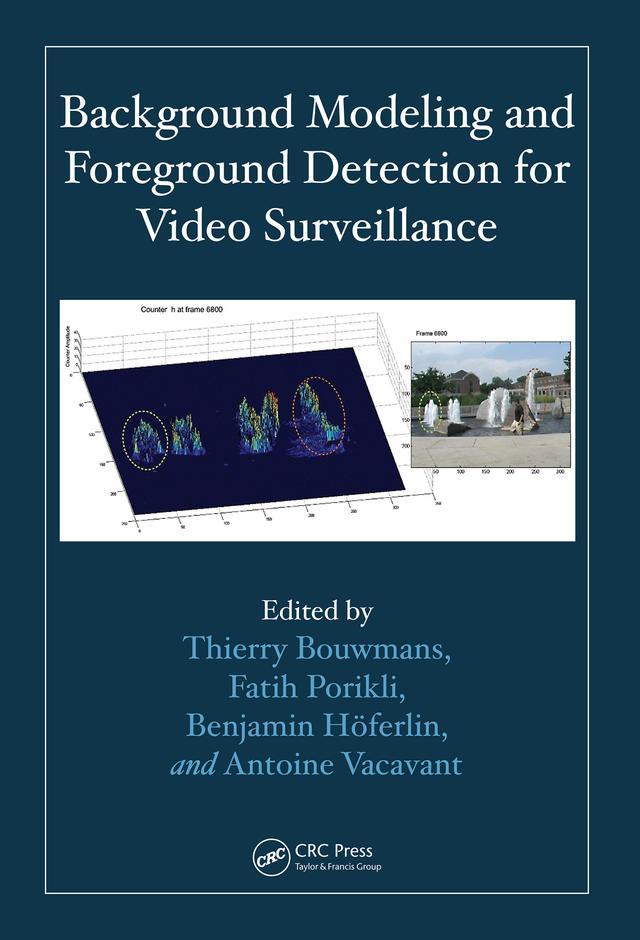 Background Modeling and Foreground Detection for Video Surveillance by Antoine Vacavant, Benjamin Höferlin, Fatih Porikli, Thierry Bouwmans
