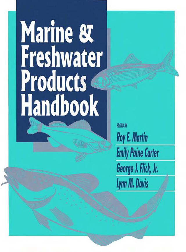 Marine and Freshwater Products Handbook by Emily Paine Carter, Jr., George J. Flick, Lynn M. Davis, Roy E. Martin