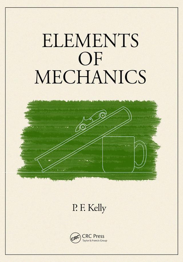 Elements of Mechanics by P.F. Kelly