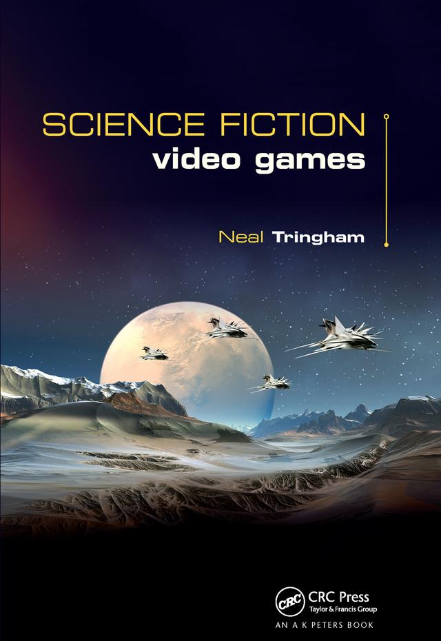 Science Fiction Video Games by Neal Roger Tringham