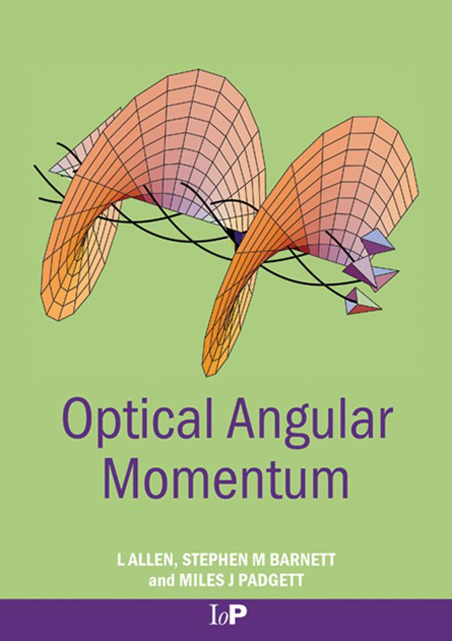 Optical Angular Momentum by L. Allen, Miles J. Padgett, Stephen M. Barnett