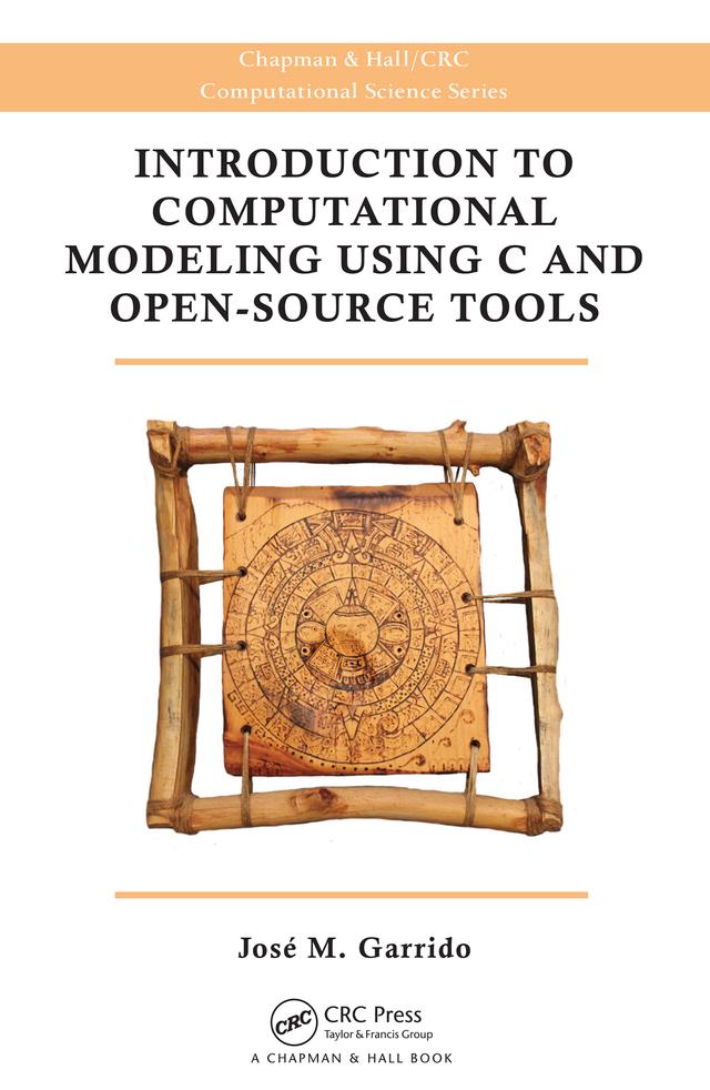 Introduction to Computational Modeling Using C and Open-Source Tools by Jose M. Garrido