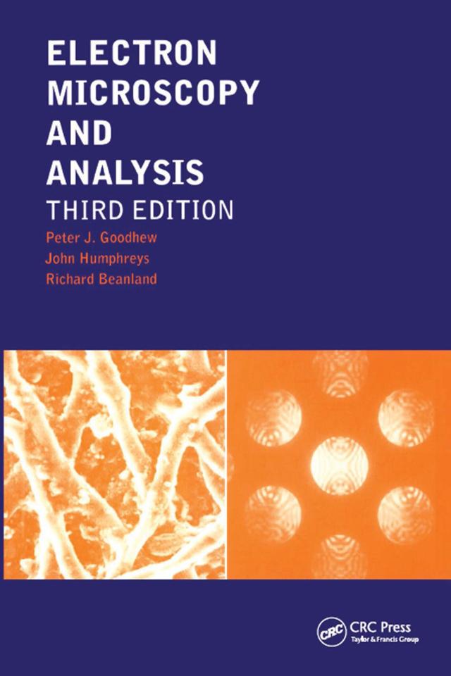Electron Microscopy and Analysis by John Humphreys, Peter J. Goodhew, Richard Beanland
