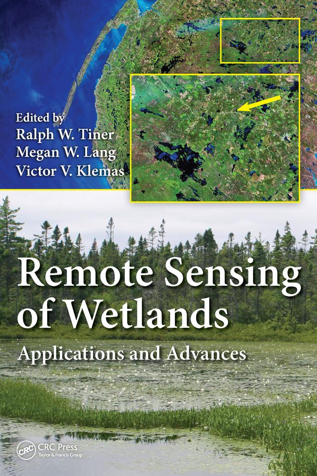Remote Sensing of Wetlands by Megan W. Lang, Ralph W. Tiner, Victor V. Klemas