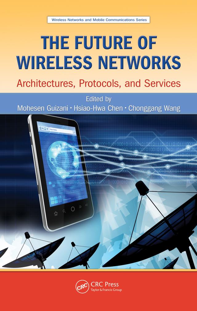 The Future of Wireless Networks by Chonggang Wang, Hsiao-Hwa Chen, Mohesen Guizani