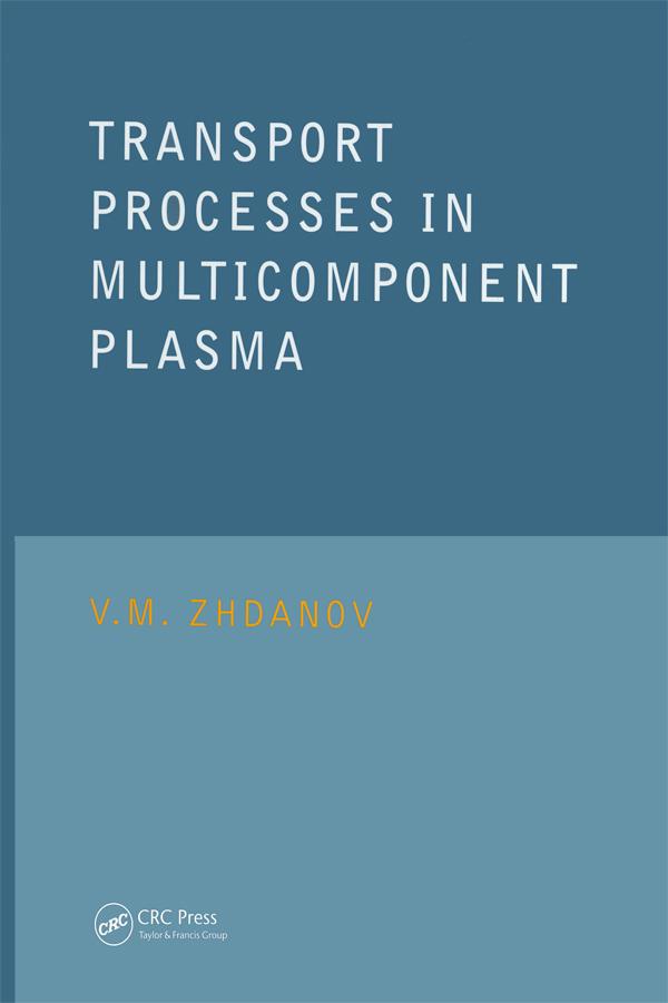 Transport Processes in Multicomponent Plasma by V.M. Zhdanov