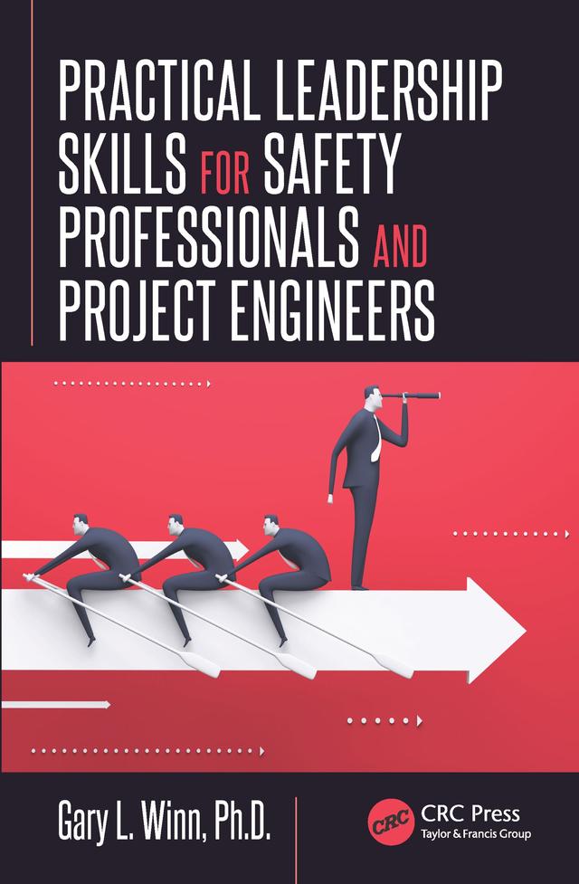 Practical Leadership Skills for Safety Professionals and Project Engineers by Gary L. Winn