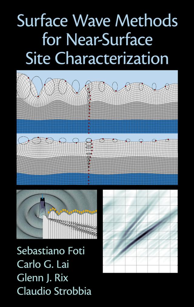 Surface Wave Methods for Near-Surface Site Characterization by Carlo Lai, Claudio Strobbia, Glenn J. Rix, Sebastiano Foti