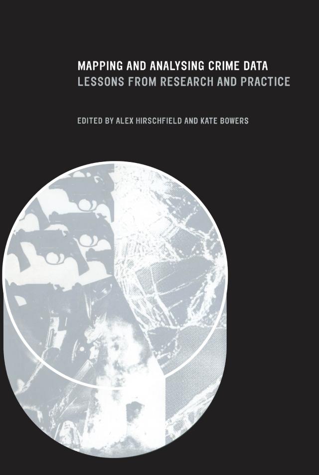 Mapping and Analysing Crime Data by Alex Hirschfield, Kate Bowers