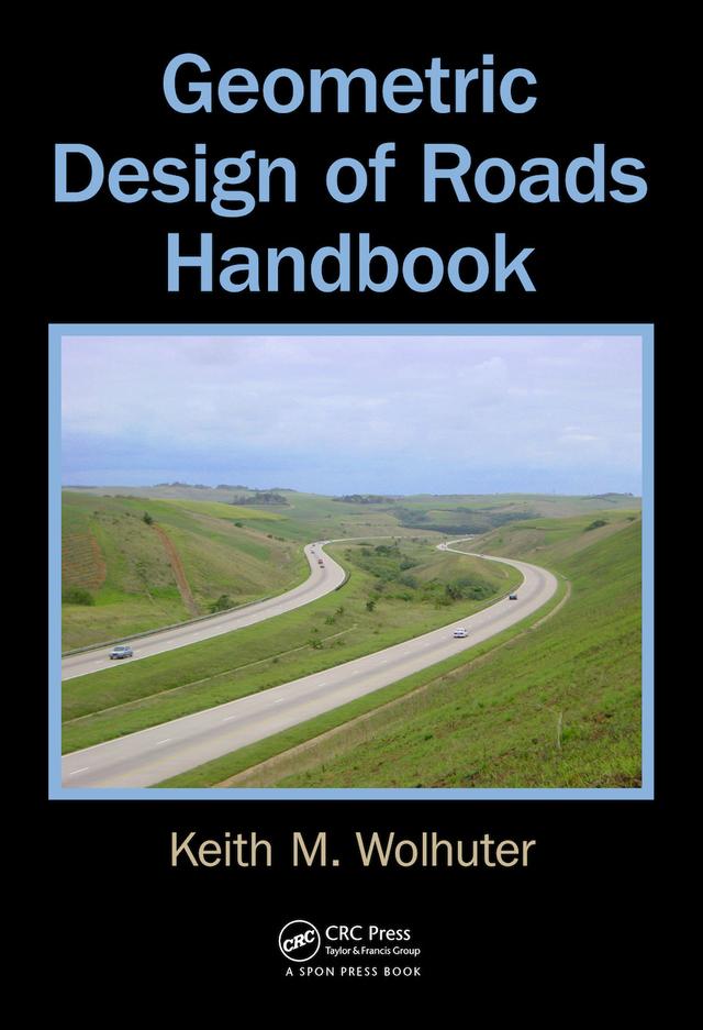 Geometric Design of Roads Handbook by Keith Wolhuter
