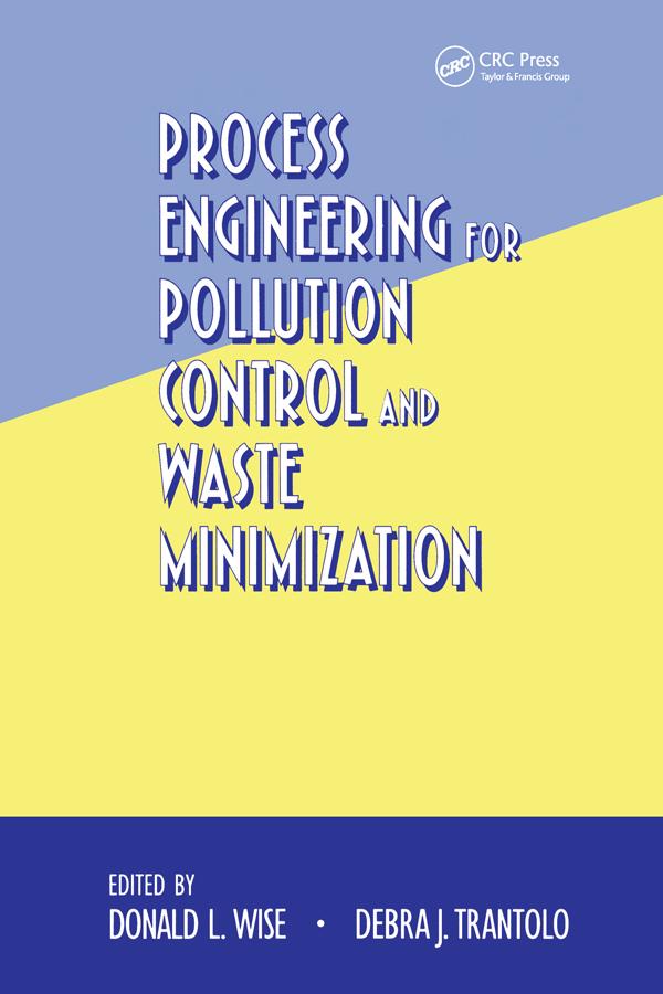 Process Engineering for Pollution Control and Waste Minimization by Donald L. Wise
