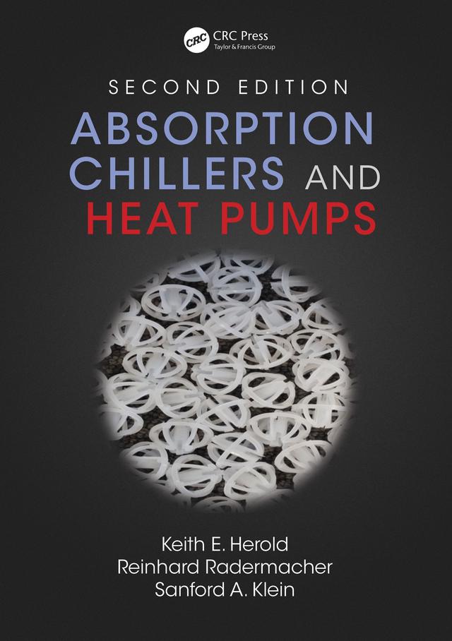 Absorption Chillers and Heat Pumps by Keith E. Herold, Reinhard Radermacher, Sanford A. Klein