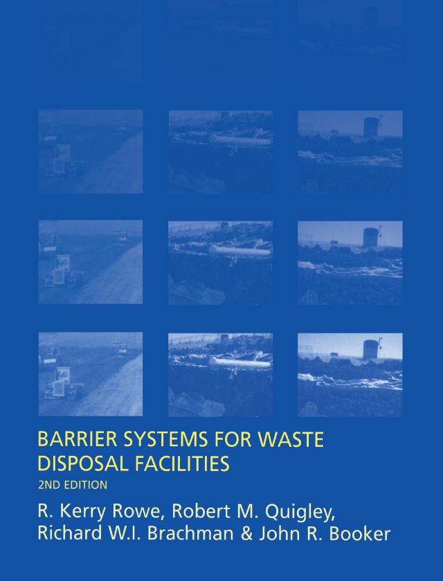Barrier Systems for Waste Disposal Facilities by J.R. Booker, Richard Brachman, R. Kerry Rowe, R.M. Quigley