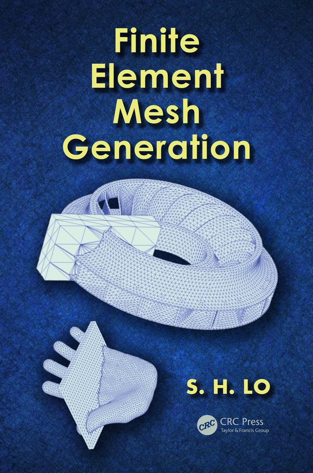 Finite Element Mesh Generation by Daniel S.H. Lo