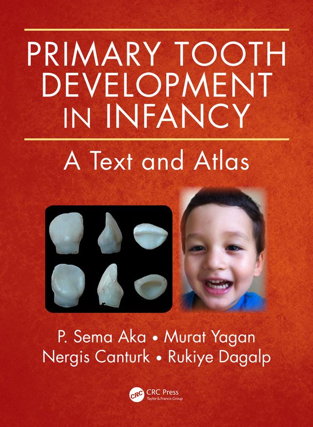 Primary Tooth Development in Infancy by Murat Yagan, Nergis Canturk, P. Sema Aka, Rukiye Dagalp