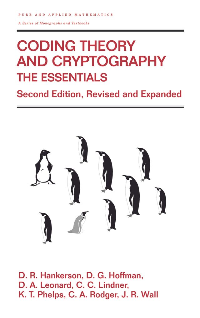 Coding Theory and Cryptography by C.A. Rodger, Charles C. Lindner, D.A. Leonard, D.C. Hankerson, Gary Hoffman, J.R. Wall, K.T. Phelps