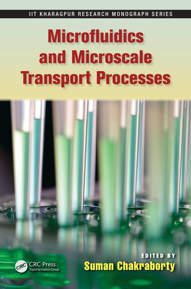 Microfluidics and Microscale Transport Processes by Suman Chakraborty