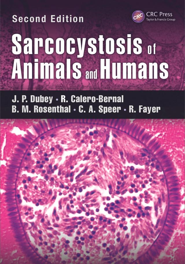Sarcocystosis of Animals and Humans by Benjamin M. Rosenthal, B.M. Rosenthal, C.A. Speer, J. P. Dubey, J.P. Dubey, R. Calero-Bernal, R. Fayer