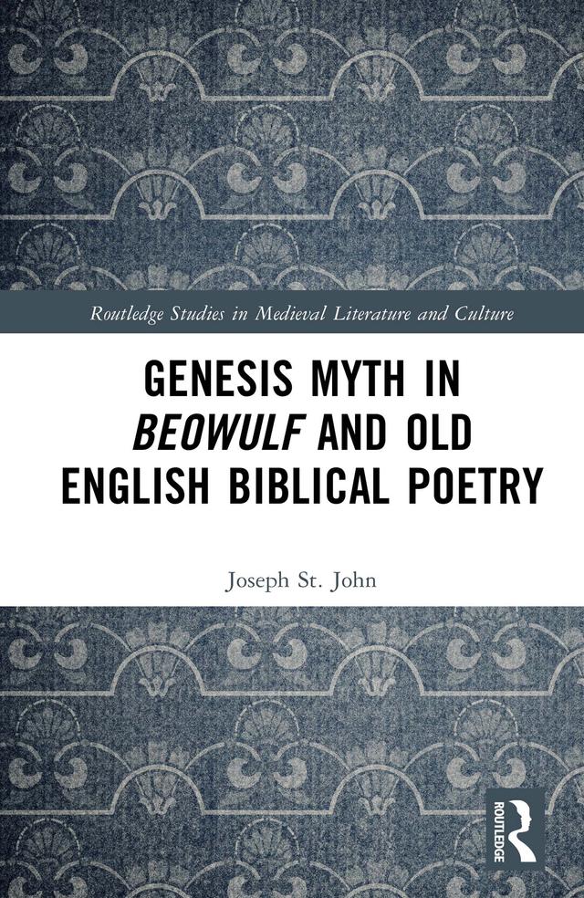 Genesis Myth in Beowulf and Old English Biblical Poetry by Joseph St. John