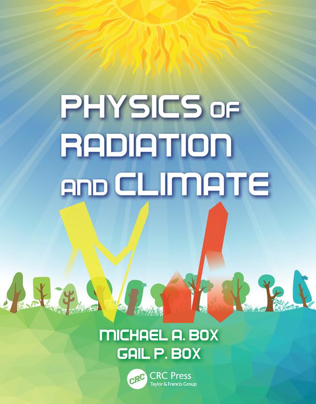 Physics of Radiation and Climate by Gail P. Box, Michael A. Box