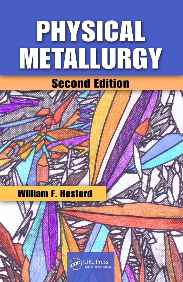 Physical Metallurgy by William F. Hosford