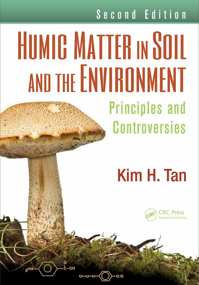 Humic Matter in Soil and the Environment by Kim H. Tan