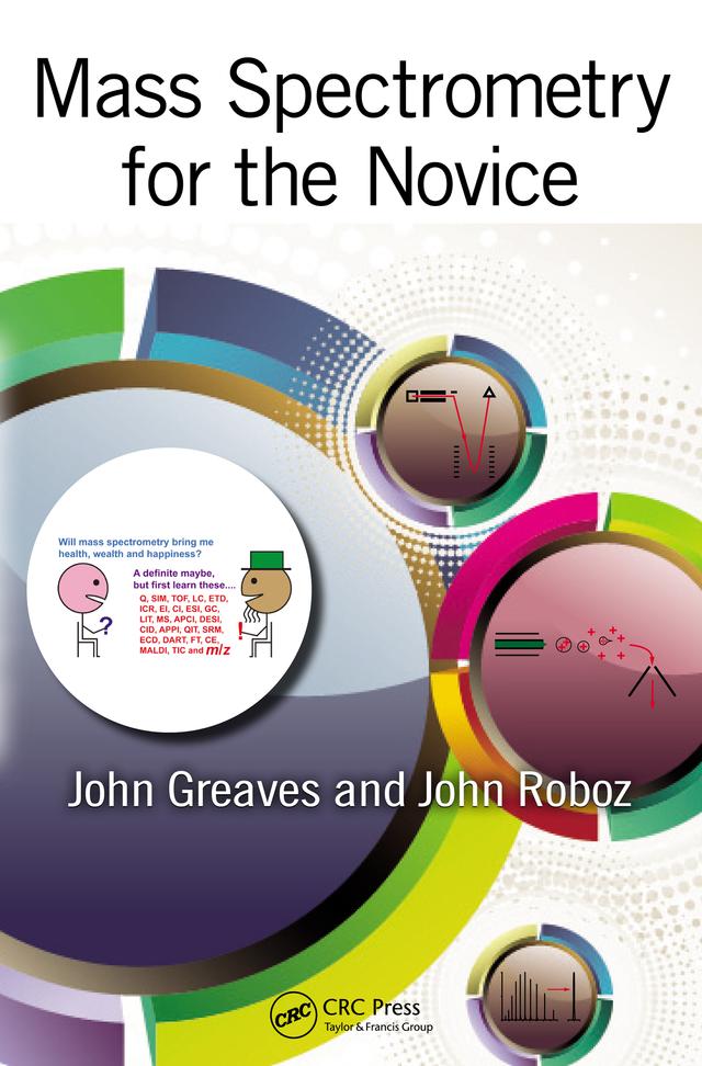 Mass Spectrometry for the Novice by John Greaves
