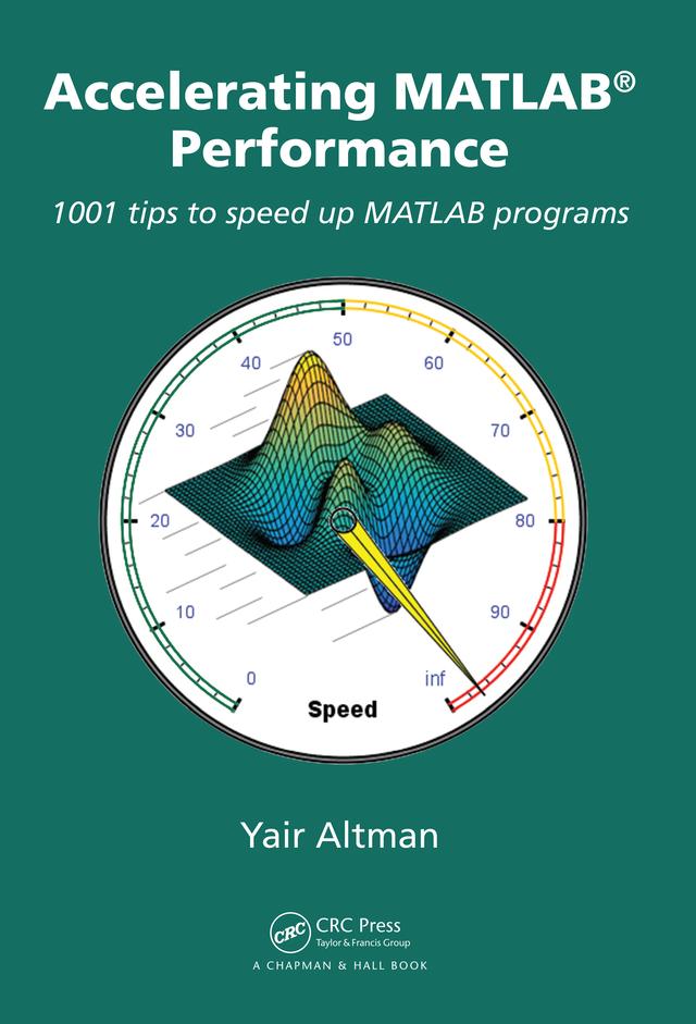 Accelerating MATLAB Performance by Yair M. Altman