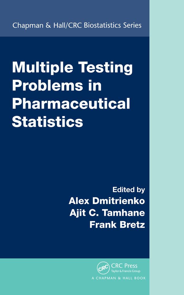 Multiple Testing Problems in Pharmaceutical Statistics by Ajit C. Tamhane, Alex Dmitrienko, Frank Bretz