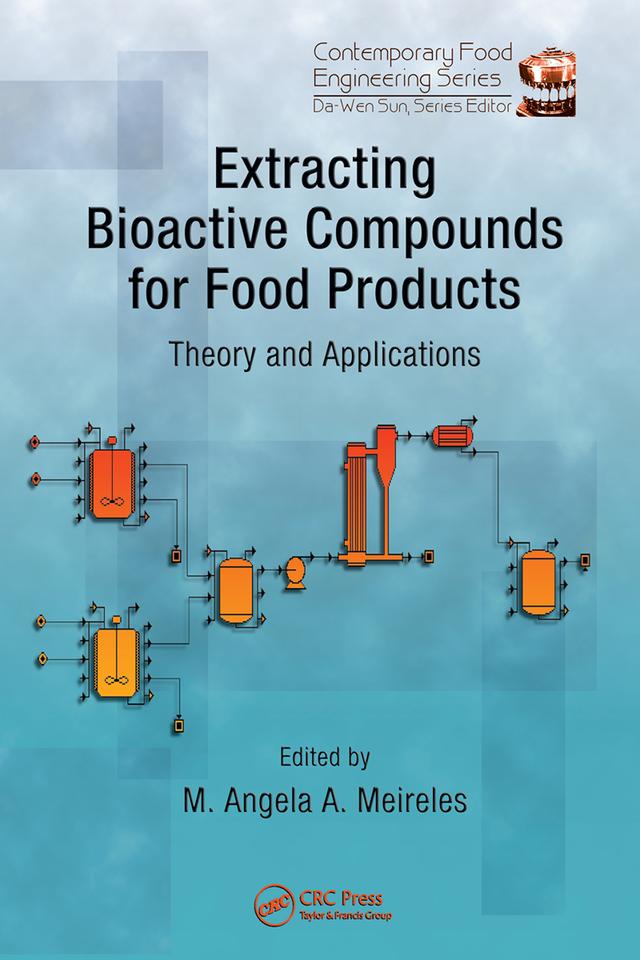 Extracting Bioactive Compounds for Food Products by M. Angela A. Meireles