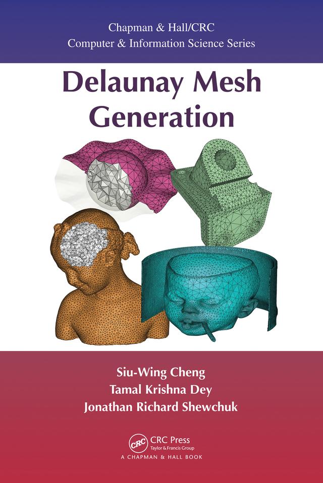 Delaunay Mesh Generation by Jonathan Shewchuk, Siu-Wing Cheng, Tamal K. Dey