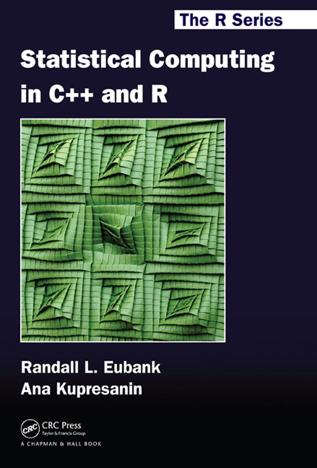 Statistical Computing in C++ and R by Ana Kupresanin, Randall L. Eubank