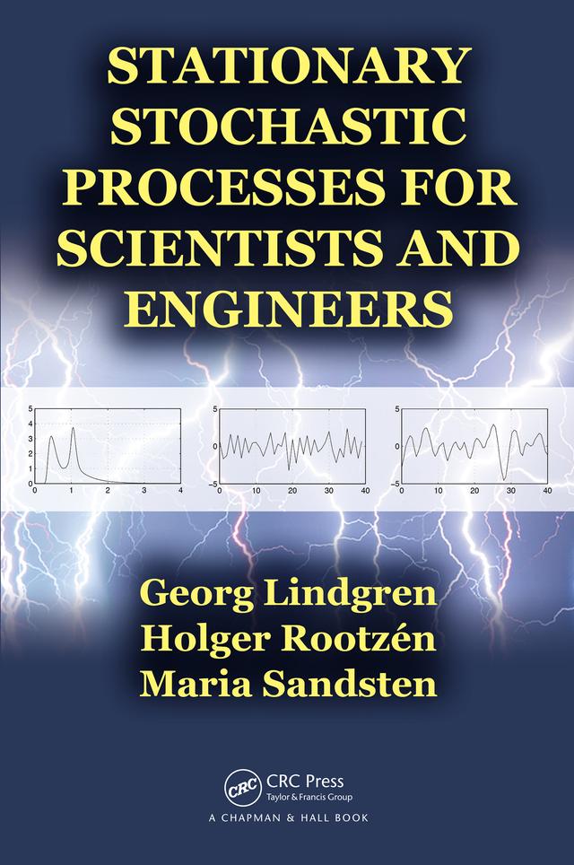 Stationary Stochastic Processes for Scientists and Engineers by Georg Lindgren, Holger Rootzen, Maria Sandsten