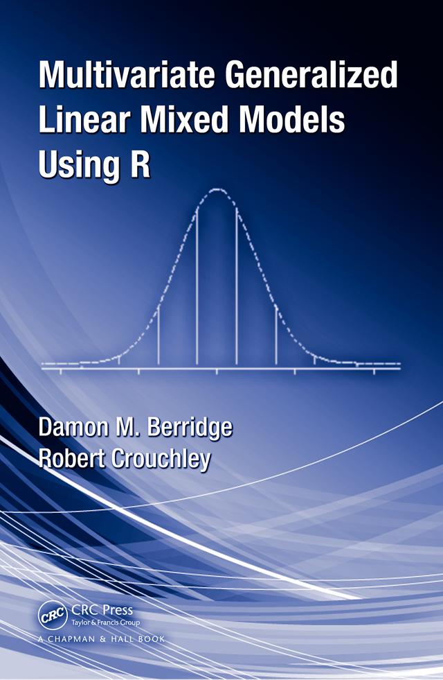 Multivariate Generalized Linear Mixed Models Using R by Damon Mark Berridge, Robert Crouchley