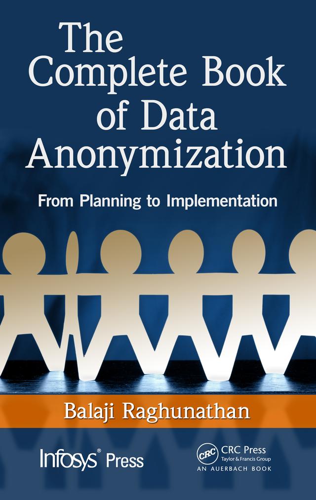 The Complete Book of Data Anonymization by Balaji Raghunathan