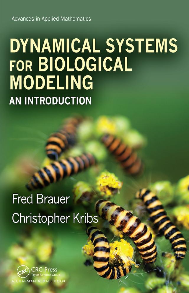 Dynamical Systems for Biological Modeling by Christopher Kribs, Fred Brauer