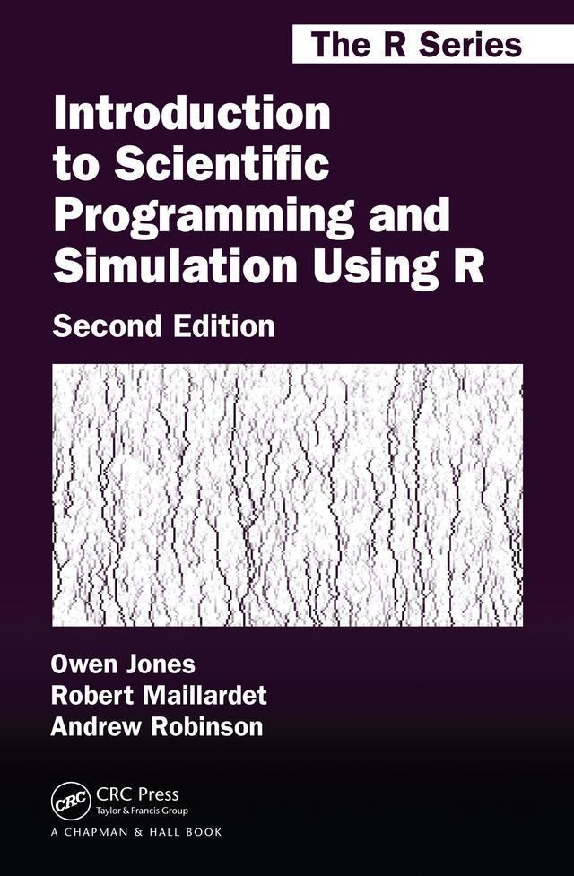 Introduction to Scientific Programming and Simulation Using R by Andrew Robinson, Owen Jones, Robert Maillardet