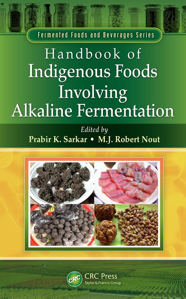 Handbook of Indigenous Foods Involving Alkaline Fermentation by M.J. Robert Nout, Prabir K. Sarkar