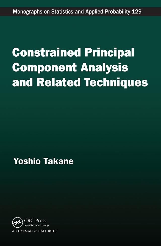 Constrained Principal Component Analysis and Related Techniques by Yoshio Takane